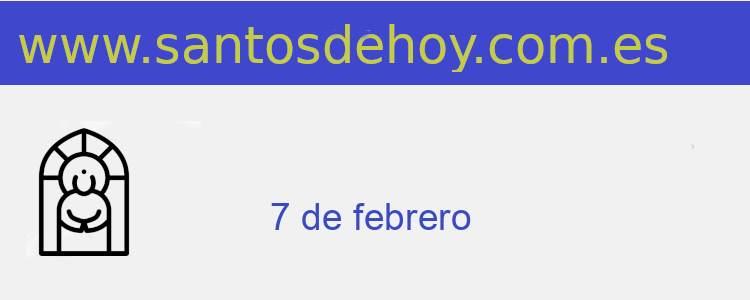 santo del 7 de febrero